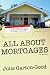 All About Mortgages: Insider Tips to Finance or Refinance Your Home in Today's Economy