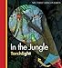 In the Jungle (My First Discoveries: Torchlight)