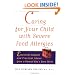 Caring for Your Child with Severe Food Allergies: Emotional Support and Practical Advice from a Parent Who's Been There