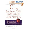 Caring for Your Child with Severe Food Allergies: Emotional Support and Practical Advice from a Parent Who's Been There
