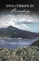 Sweatshops in Paradise: A True Story of Slavery in Modern America Sweatshops in Paradise: A True Story of Slavery in Modern America