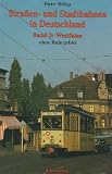 Strassen- und Stadtbahnen in Deutschland: Stra&szlig;enbahnen und Stadtbahnen in Deutschland, Bd.3, Westfalen - Dieter H&ouml;ltge