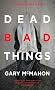 Dead Bad Things