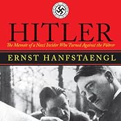 Hitler: The Memoir of a Nazi Insider Who Turned Against the Fuhrer | [Ernst Hanfstaengl]