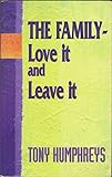 The family : love it and leave it