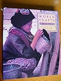 World crafts : a celebration of designs and skills