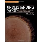 Understanding Wood: A Craftsman's Guide to Wood Technology