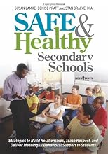 Safe & healthy secondary schools : strategies to build relationships, teach respect, and deliver meaningful behavioral support to students