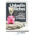 LinkedIn Riches: How to use LinkedIn for Business, Sales and Marketing!