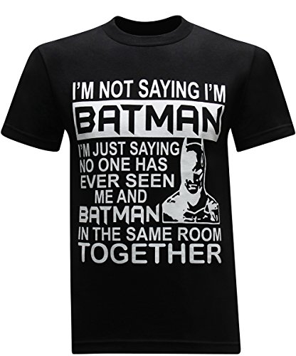 I'm Not Saying I'm Batman Humor Funny Men's T-Shirt