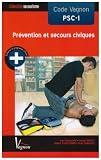 Prévention et secours civiques, code Vagnon PSC-1 Prévention et secours civiques, code Vagnon PSC-1