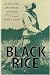 Black Rice: The African Origins of Rice Cultivation in the Americas
