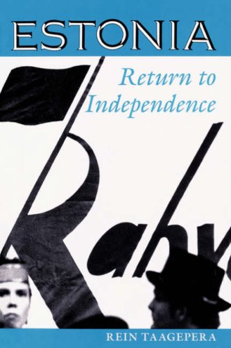 Estonia: Return to Independence (Westview Series on the  Post-Soviet Republics)