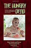 The Hungry Dead: Zombies, vampires, ghosts, and other dead things that want to eat you