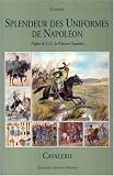 Splendeur Des Uniformes De Napoleon: Cavalry