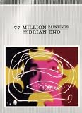 Brian Eno: 77 Million Paintings