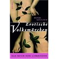 Erotische Volksm�rchen. Das Buch der Liebenden