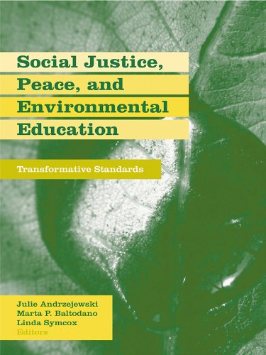Social Justice, Peace, and Environmental Education: Transformative Standards (Teaching/Learning Social Justice)