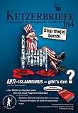 Produkt-Bild: Ketzerbriefe 164 Sonderheft Antiislamismus: Flaschenpost f&uuml;r unangepa&szlig;te Gedanken