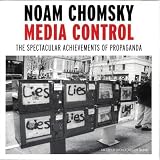Media Control, Second Edition: The Spectacular Achievements of Propaganda (Open Media Series)