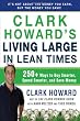 Clark Howard's Living Large in Lean Times: 250+ Ways to Buy Smarter, Spend Smarter, and Save Money