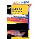 Paddling Montana: A Guide to the State's Best Rivers (Paddling Series)