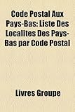 Code Postal Aux Pays-Bas: Liste Des Localits Des Pays-Bas Par Code Postal