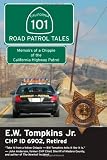 Search : 101 Road Patrol Tales: Memoirs of a Chippie of the California Highway Patrol