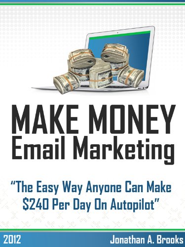 Make Money with Email Marketing - Make $240 a Day On Autopilot (Email List Building) Make Money with Email Marketing - Make $240 a Day On Autopilot (Email List Building)