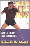 Winning Table Tennis: Skills, Drills, and Strategies