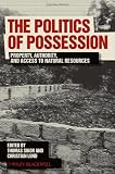 The politics of possession : property, authority and access to natural resources
