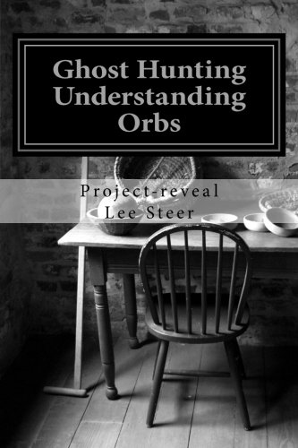 ghost hunting understanding orbs how an orb is created or caused