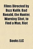 Films Directed by Buzz Kulik (Study Guide): Bad Ronald, the Hunter, Warning Shot, to Find a Man, Riot Buzz Kulik