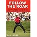 Follow the Roar: Tailing Tiger for All 604 Holes of His Most Spectacular Season