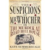 The Suspicions of Mr. Whicher: or the Murder at Road Hill Houseby Kate Summerscale