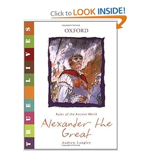 Alexander the Great: True Lives Andrew Langley