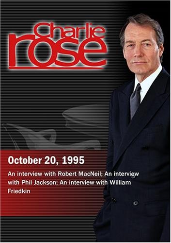 Charlie Rose with Robert MacNeil; Phil Jackson; William Friedkin (October 20, 1995)