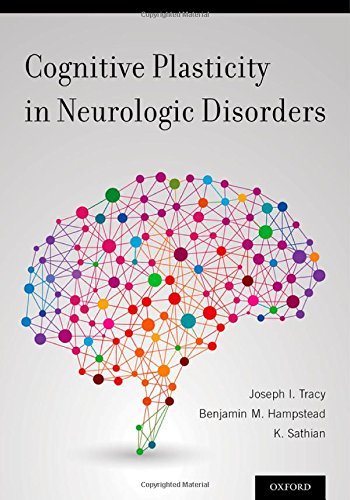 Cognitive Plasticity in Neurologic Disorders by Joseph I Tracy (Editor), Benjamin M Hampstead (Editor), Krishnankutty Sathian MD PhD (Editor) (15-Jan-2015) Hardcover