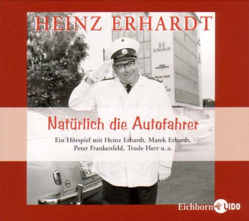 Nat�rlich die Autofahrer. H�rspiel nach dem Original-Kinofilm von Erich Engels (1959)