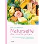 Naturseife, das reine Vergn�gen: Die Herstellung f&hellip von Claudia Kasper