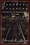 Southern Crossing: A History of the American South, 1877-1906