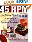 45 RPM: The History, Heroes, and Villains of a Pop Music Revolution