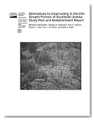 Alternatives to Clearcutting in the Old- Growth Forests of Southeast Alaska: Study Plan and Establishment Report