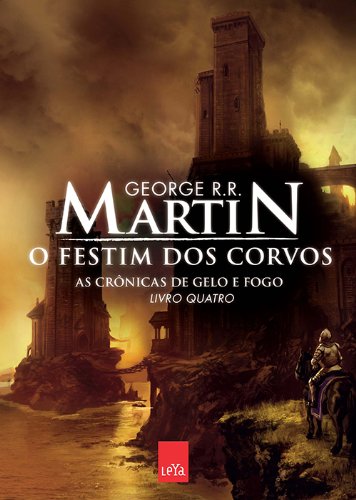 AS CRONICAS DE GELO E FOGO: O FESTIM DOS CORVOS (LIVRO QUATRO)