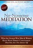 Think Less, Achieve More - A No-Nonsense Guide To Effortless Meditation