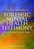 Practical Approaches to Forensic Mental Health Testimony