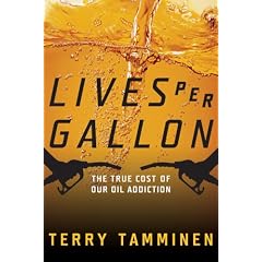 Lives Per Gallon: The True Cost of Our Oil Addiction