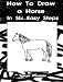 How To Draw A Horse In Six Easy Steps