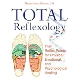 Total Reflexology: The Reflex Points for Physical, Emotional, and Psychological Healing