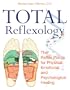 Total Reflexology: The Reflex Points for Physical, Emotional, and Psychological Healing